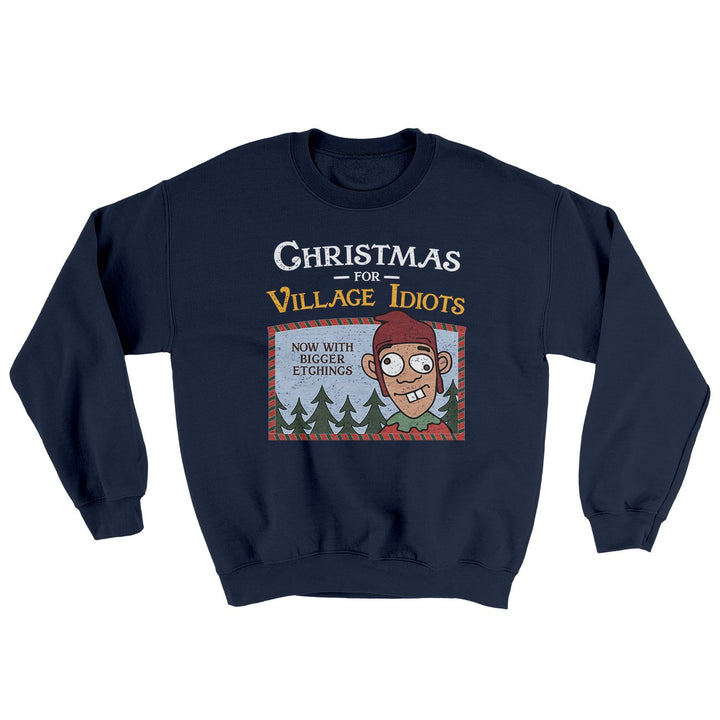 Christmas for Village Idiots Ugly Sweater Crewneck Sweatshirt 50/50 Cotton Poly Blend