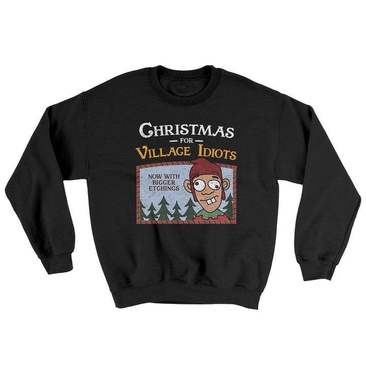 Christmas for Village Idiots Ugly Sweater Crewneck Sweatshirt 50/50 Cotton Poly Blend