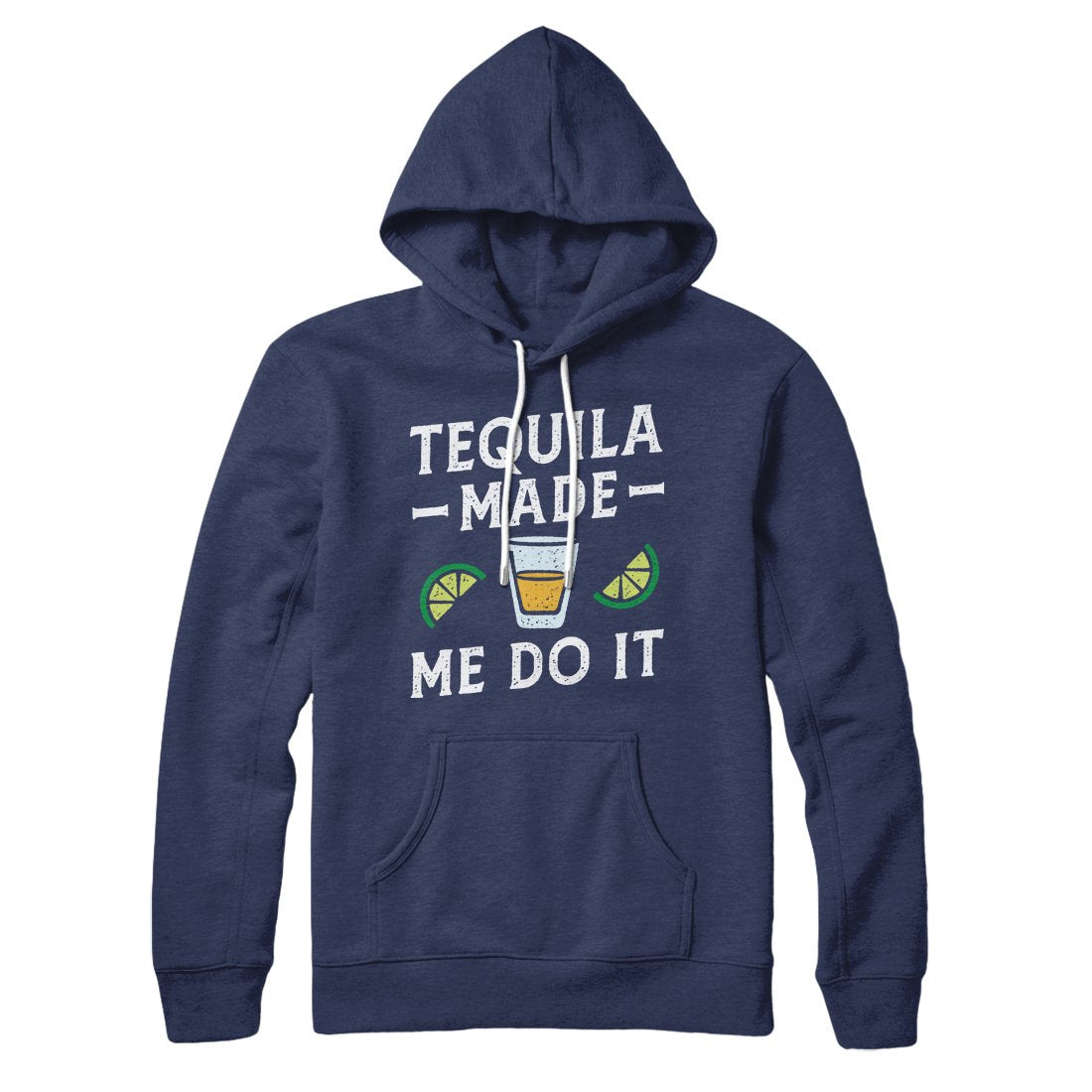Tequila Made Me Do It Hoodie